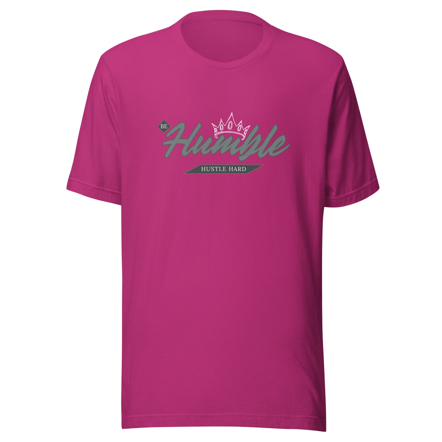Be Humble. HUSTLE HARD. Unisex t-shirt