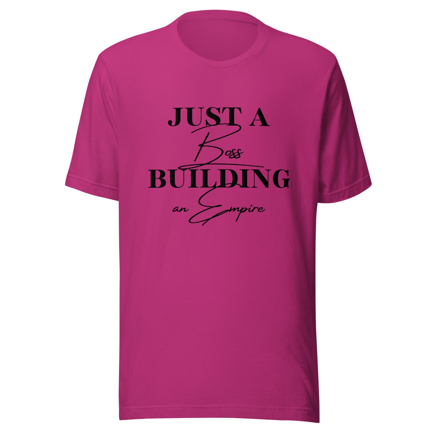 Just a BOSS building an EMPIRE Unisex t-shirt
