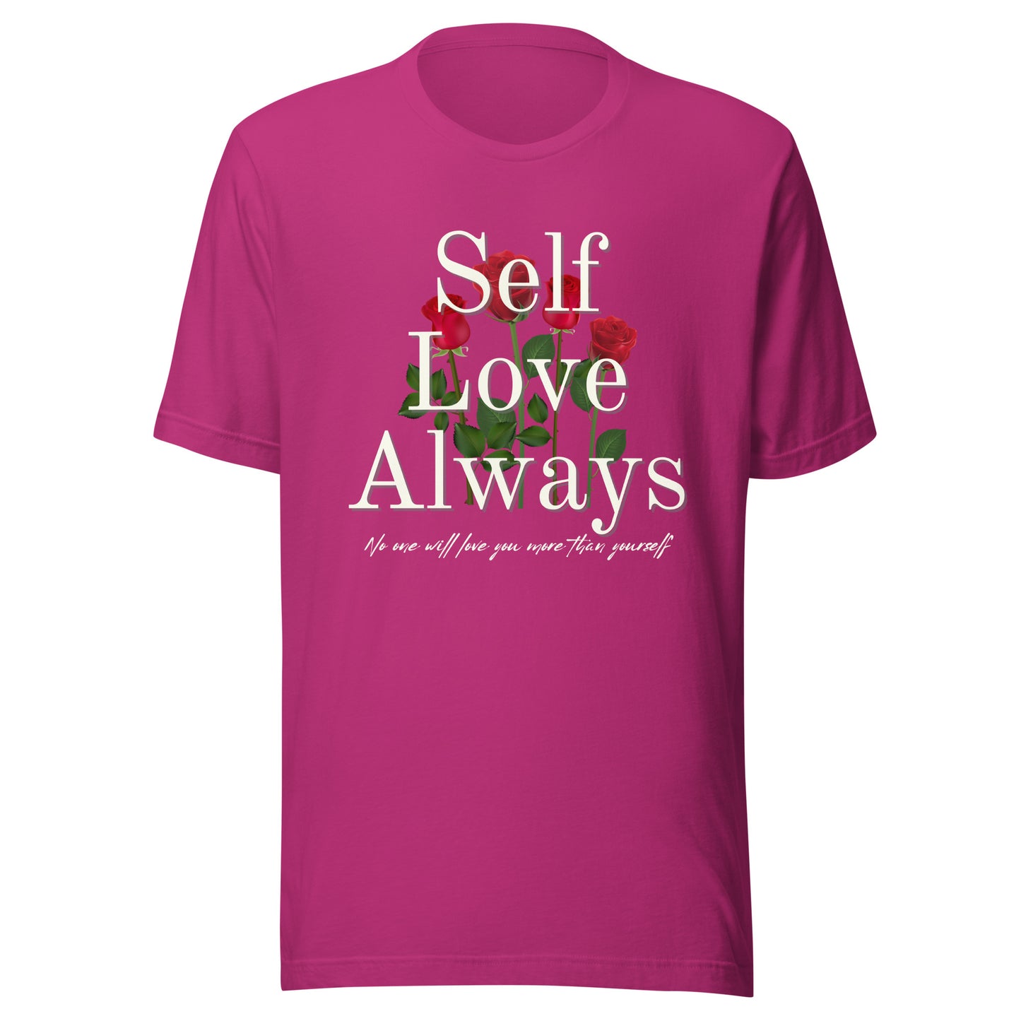 Self Love Always roses Unisex t-shirt