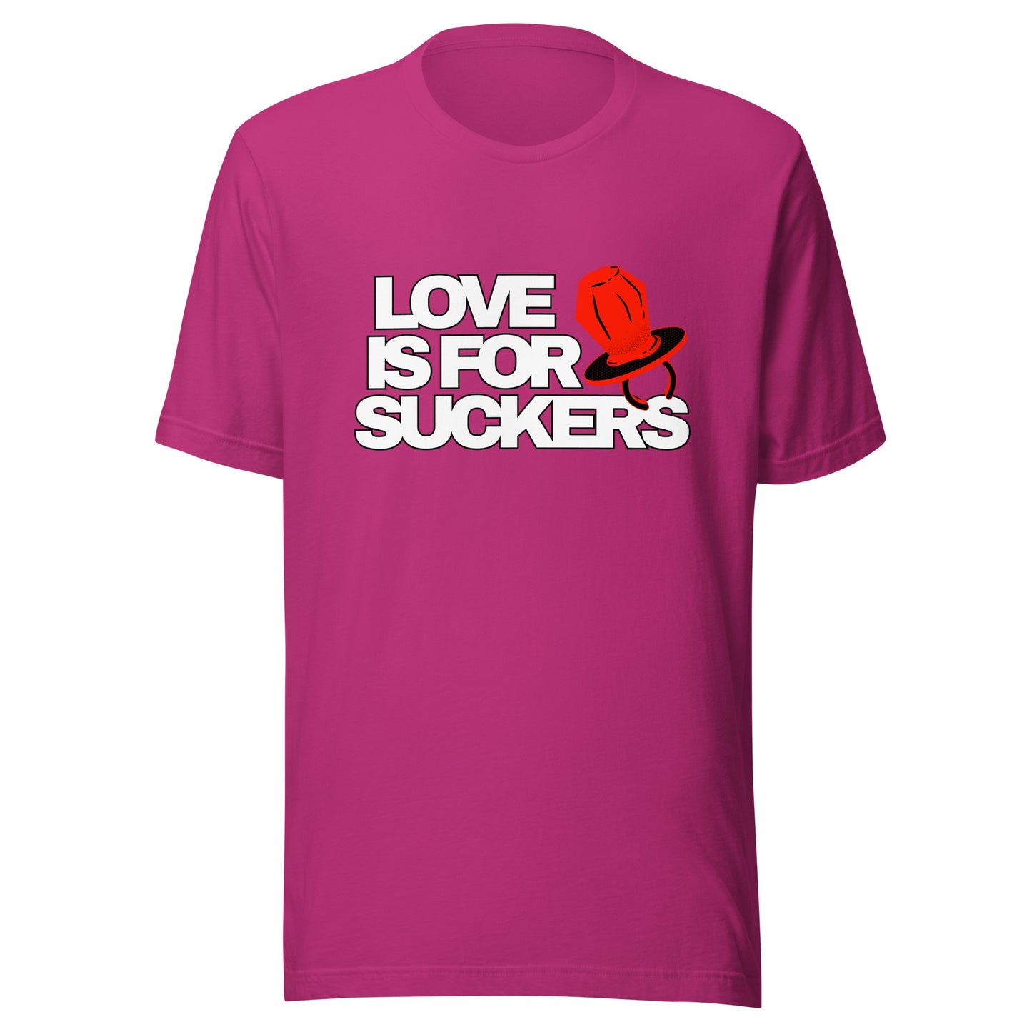 LOVE IS FOR SUCKERS Unisex t-shirt