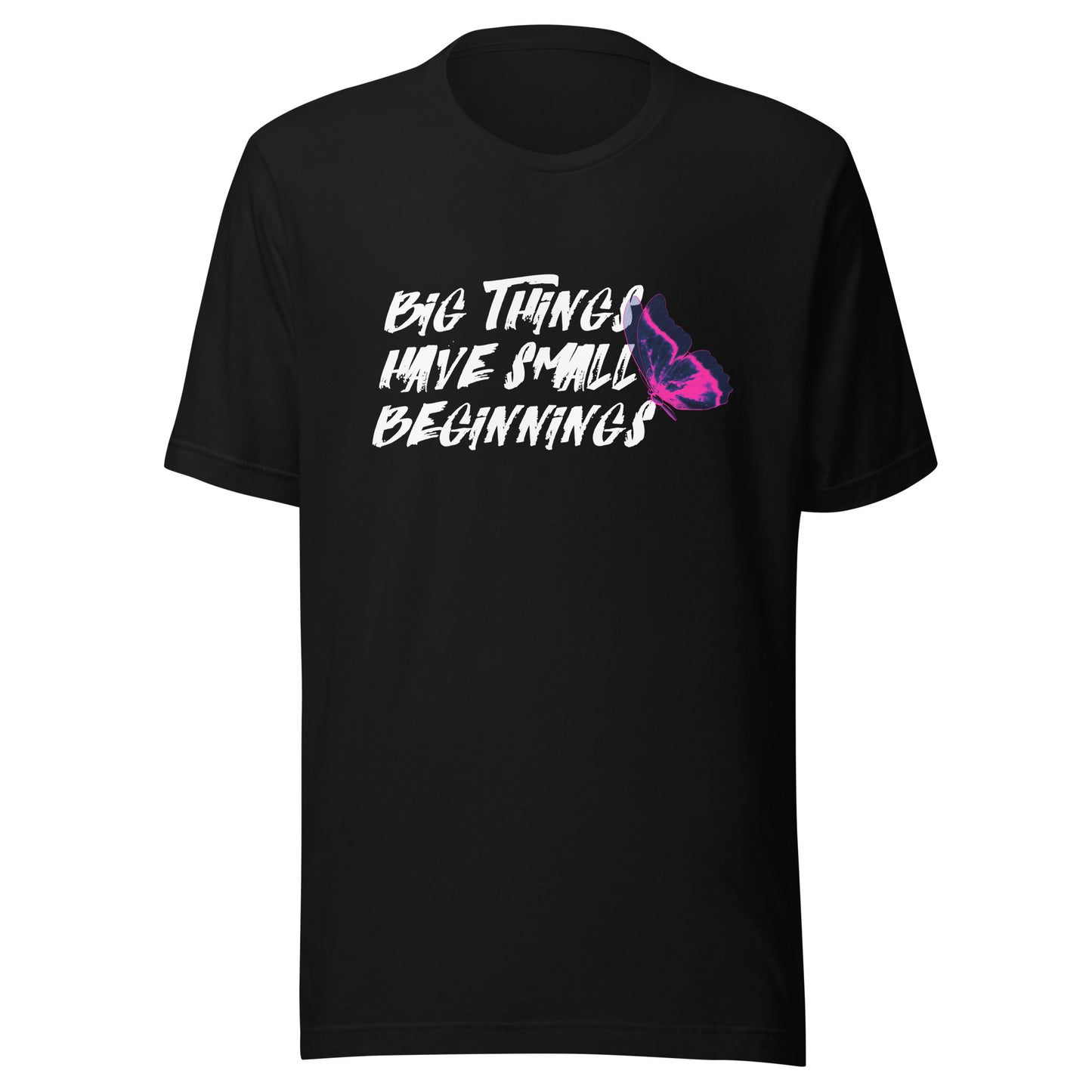 BIG things have small beginnings Unisex t-shirt