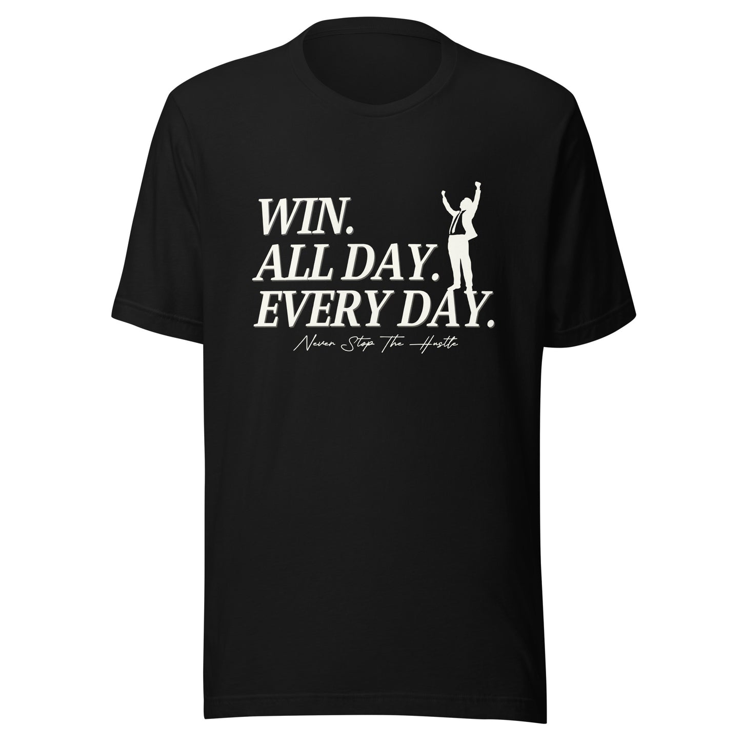 Win. All day. Every day. Unisex t-shirt