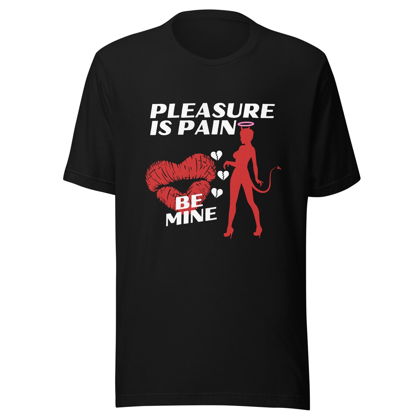 Pleasure Is Pain - BE MINE Unisex t-shirt