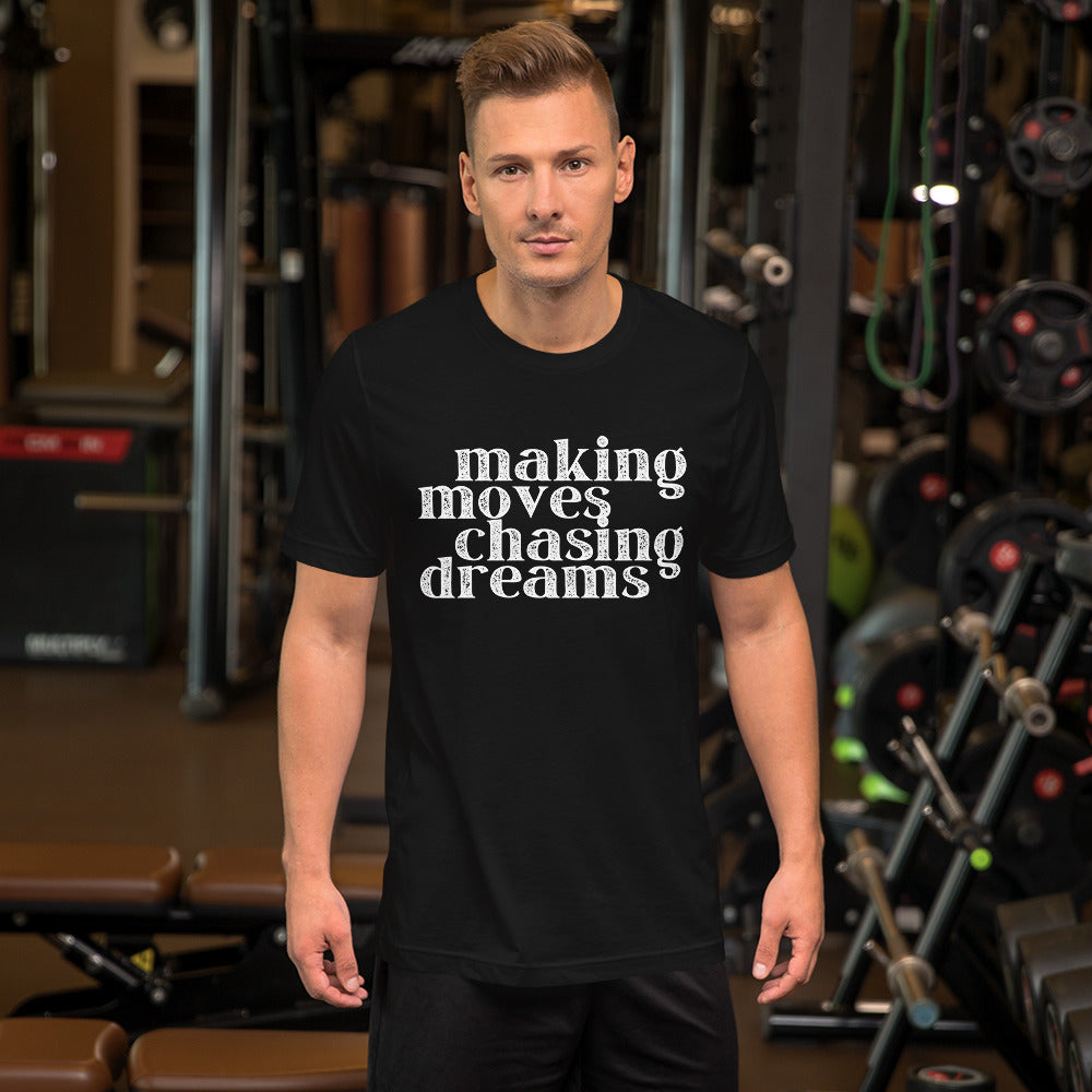 Making Moves Chasing Dreams Unisex t-shirt
