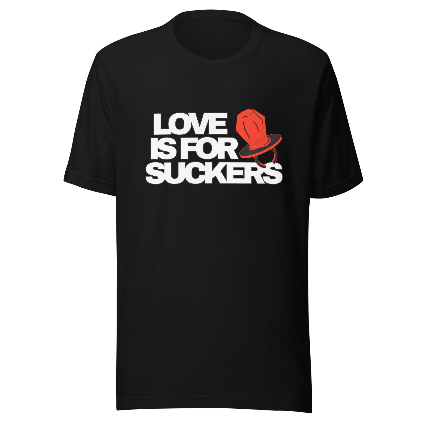 LOVE IS FOR SUCKERS Unisex t-shirt