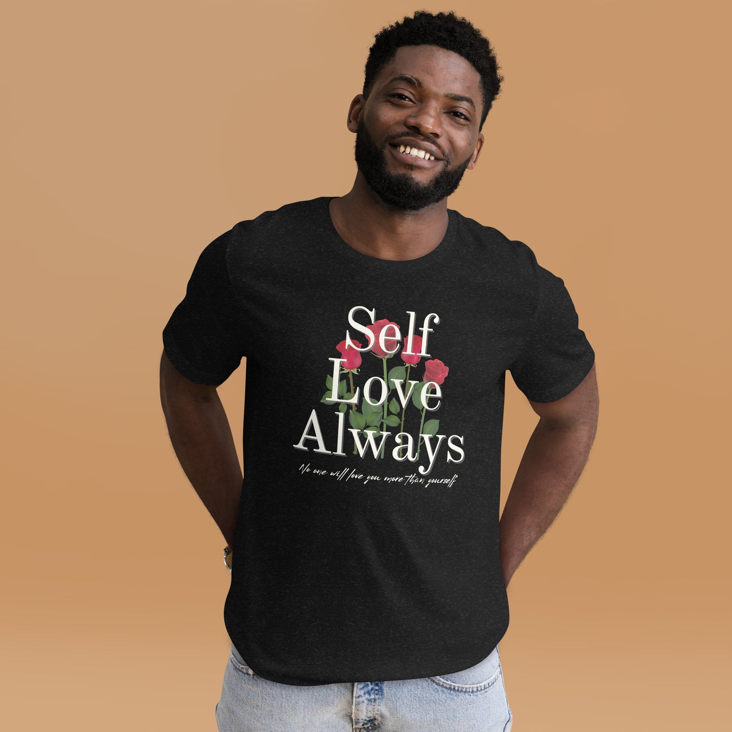 Self Love Always roses Unisex t-shirt