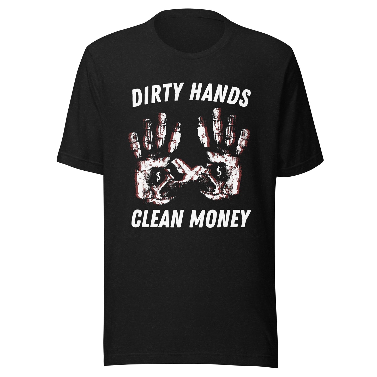 Dirty Hands Clean Money Unisex t-shirt