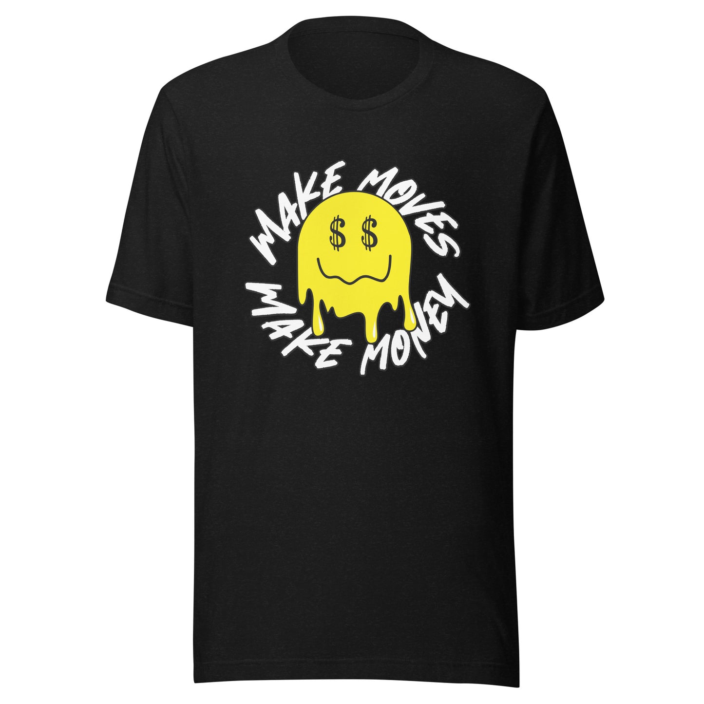 Smile - Make Moves Make Money Unisex t-shirt
