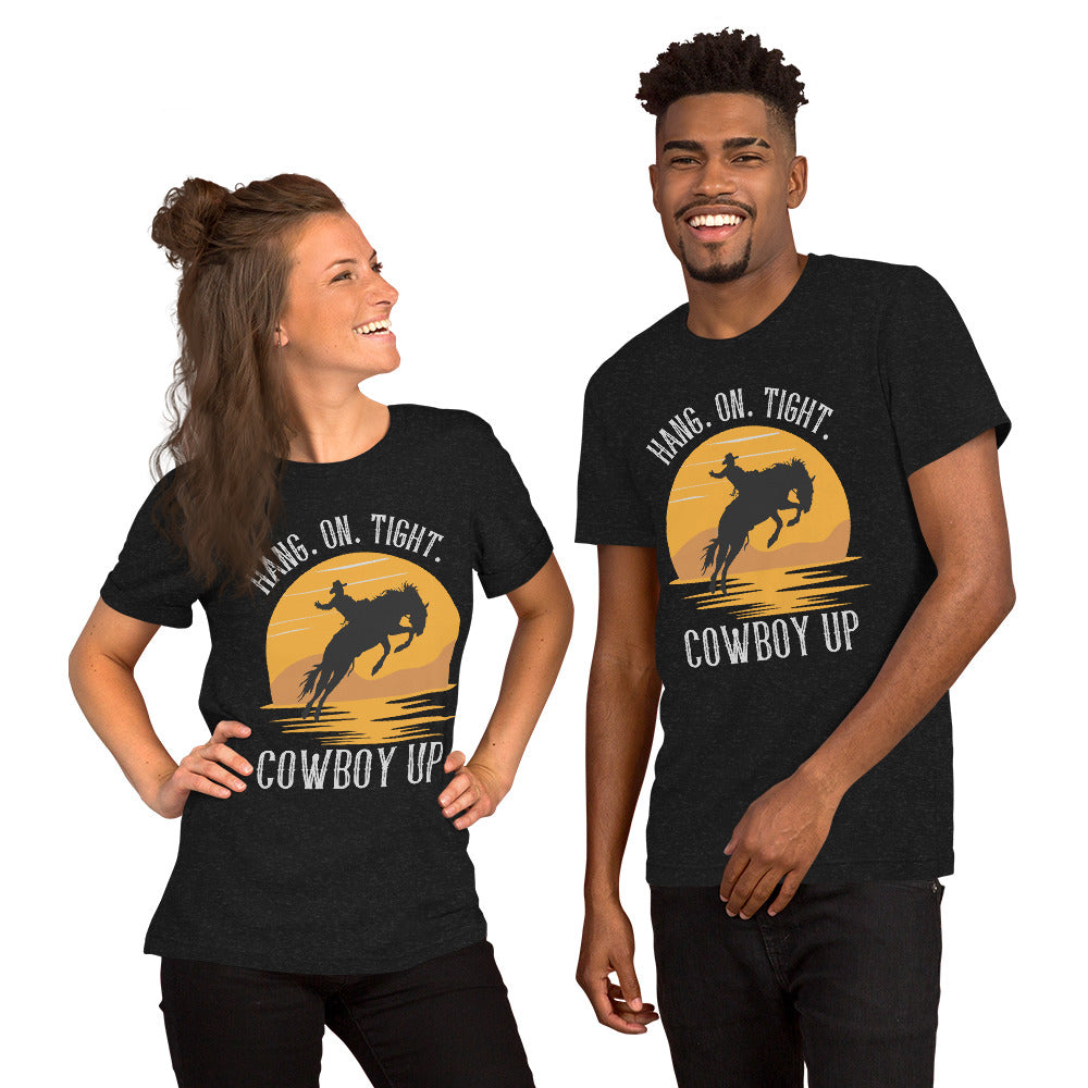 Hang on tight. Cowboy UP Unisex t-shirt