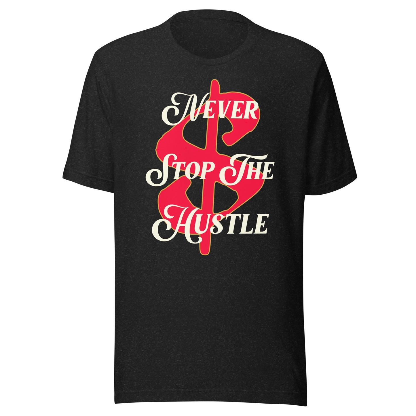 MONEY - Never Stop The Hustle Unisex t-shirt