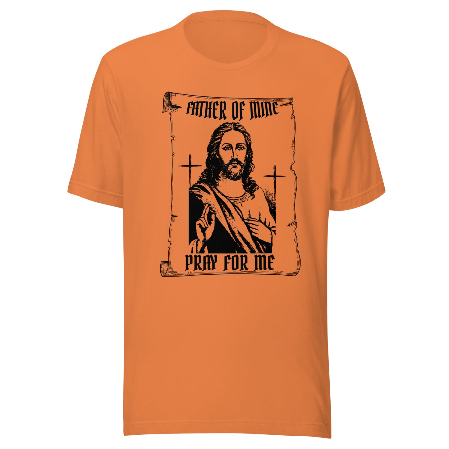 Father of Mine - Pray for Me Unisex t-shirt