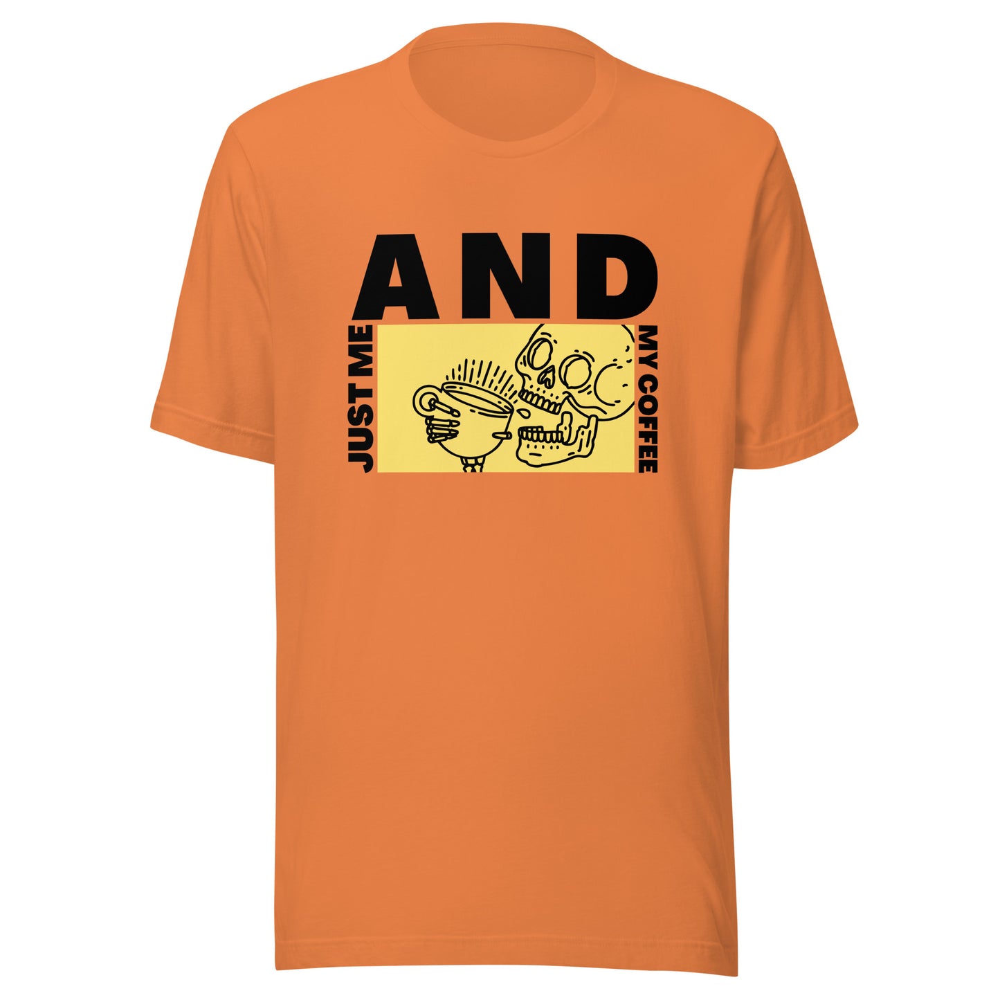 Just me AND my coffee Unisex t-shirt