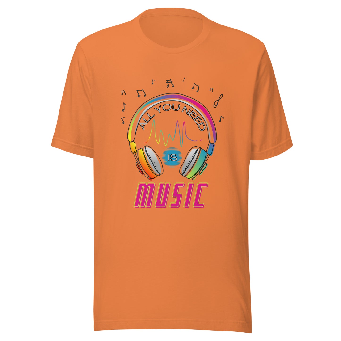 All you need is MUSIC Unisex t-shirt