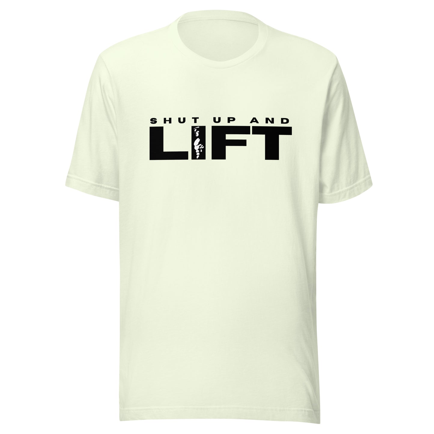 Shut up and LIFT Unisex t-shirt