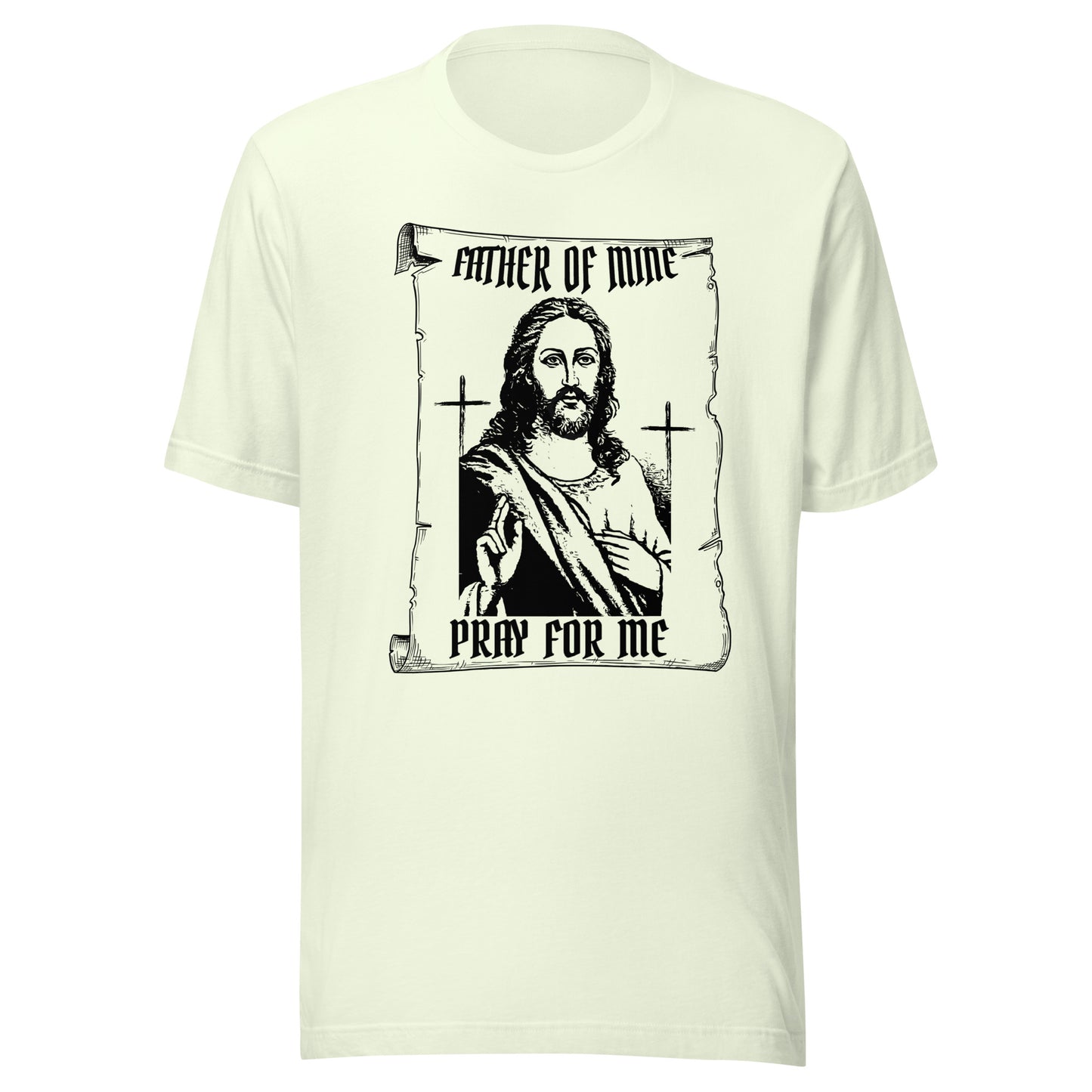 Father of Mine - Pray for Me Unisex t-shirt