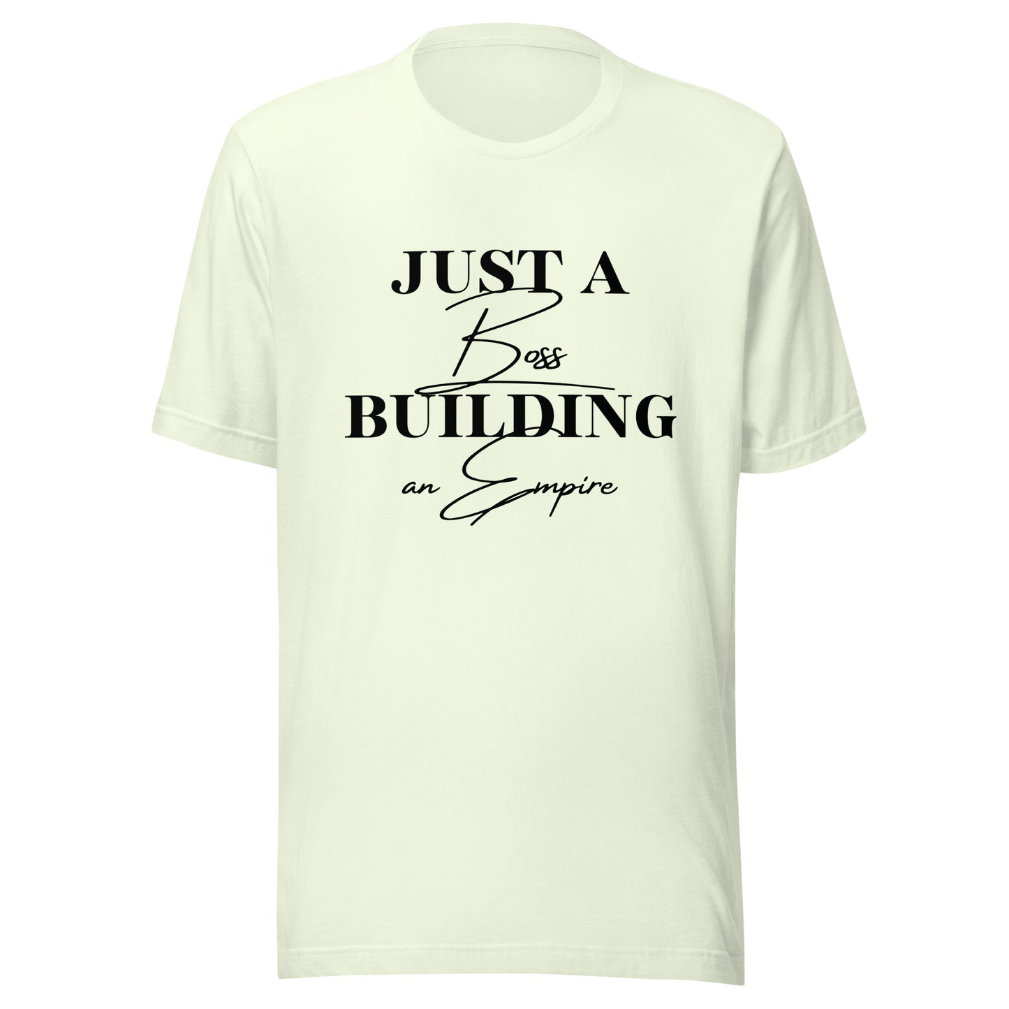 Just a BOSS building an EMPIRE Unisex t-shirt