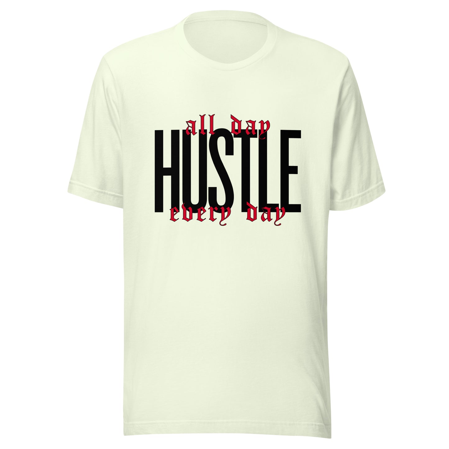 HUSTLE. All day. Every day. Unisex t-shirt