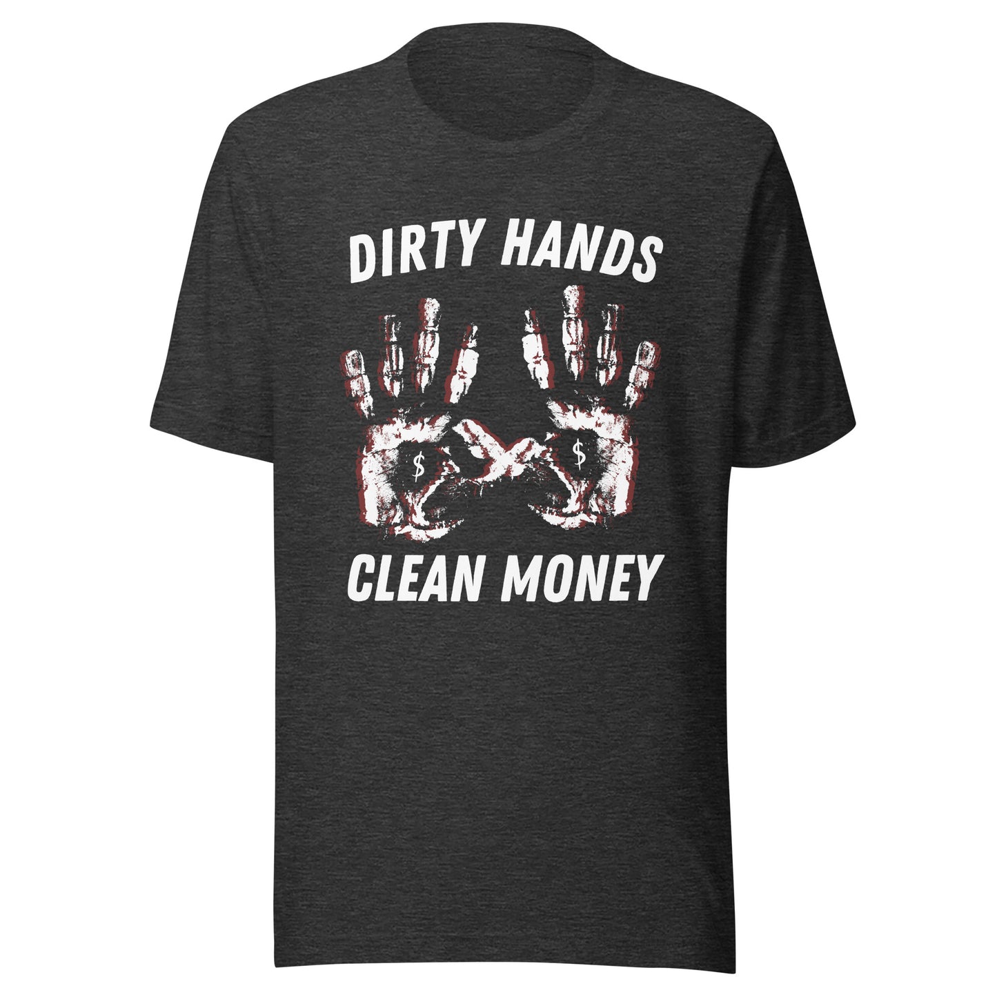 Dirty Hands Clean Money Unisex t-shirt