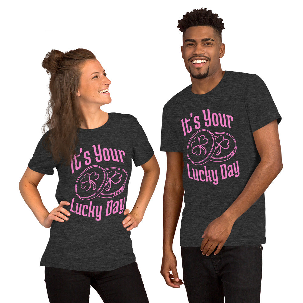 It's your LUCKY DAY Unisex t-shirt
