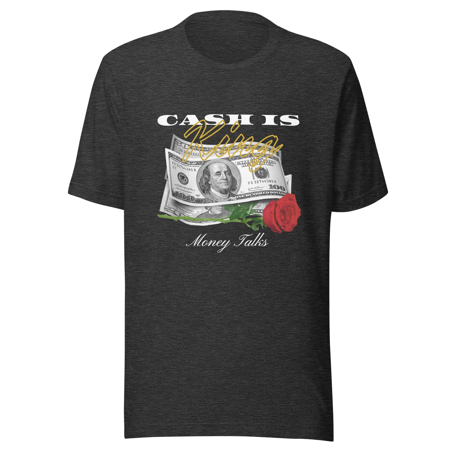 Cash is KING - Money TALKS Unisex t-shirt