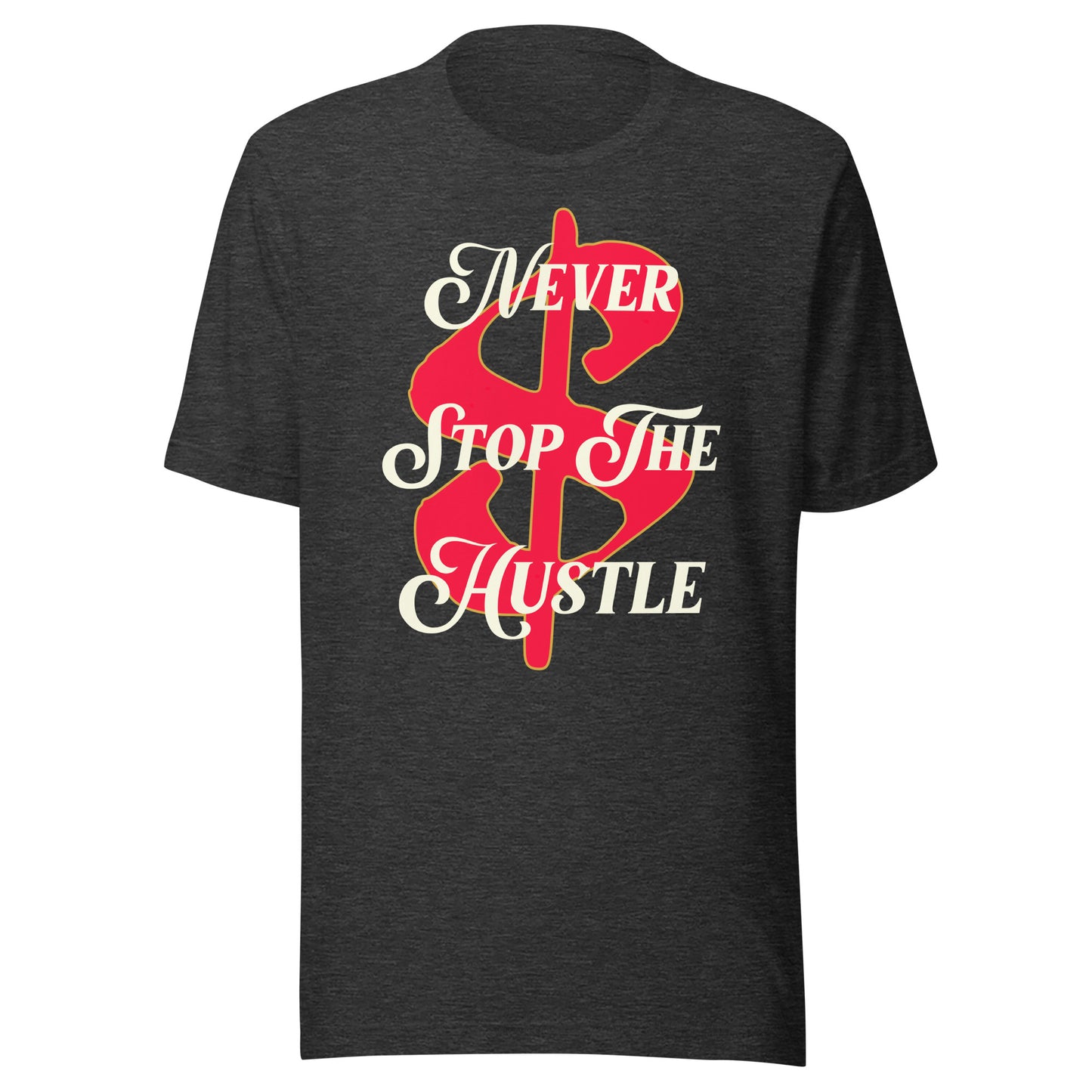 MONEY - Never Stop The Hustle Unisex t-shirt