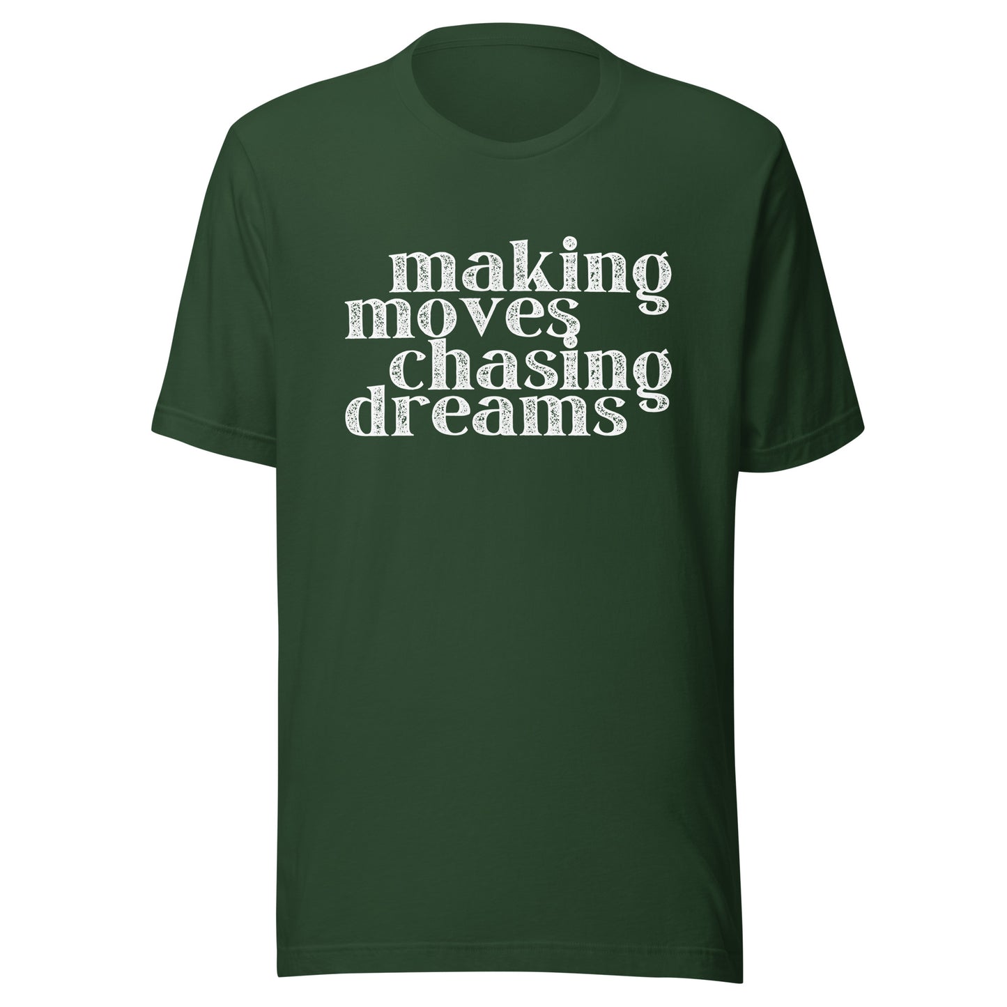 Making Moves Chasing Dreams Unisex t-shirt