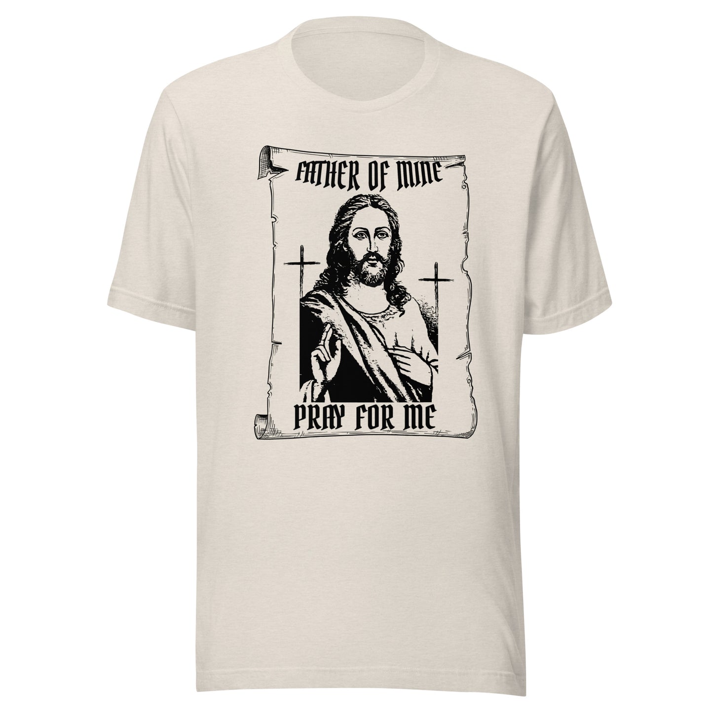 Father of Mine - Pray for Me Unisex t-shirt