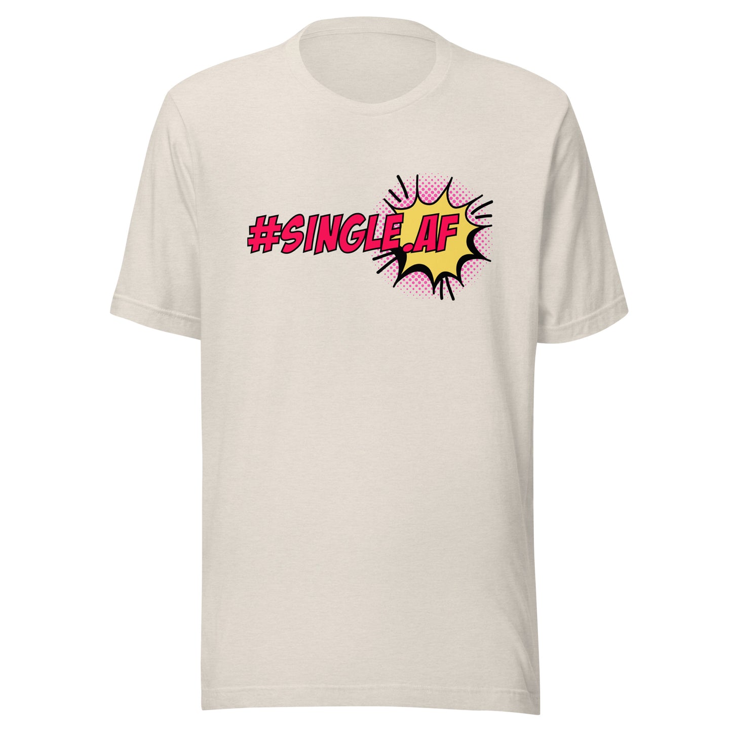 Single AF pop art Unisex t-shirt