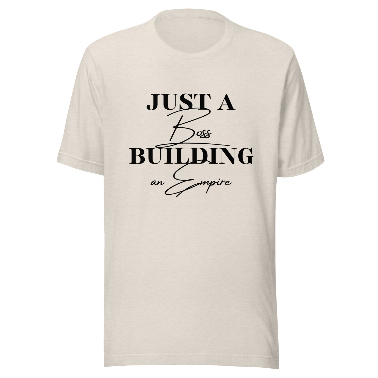 Just a BOSS building an EMPIRE Unisex t-shirt