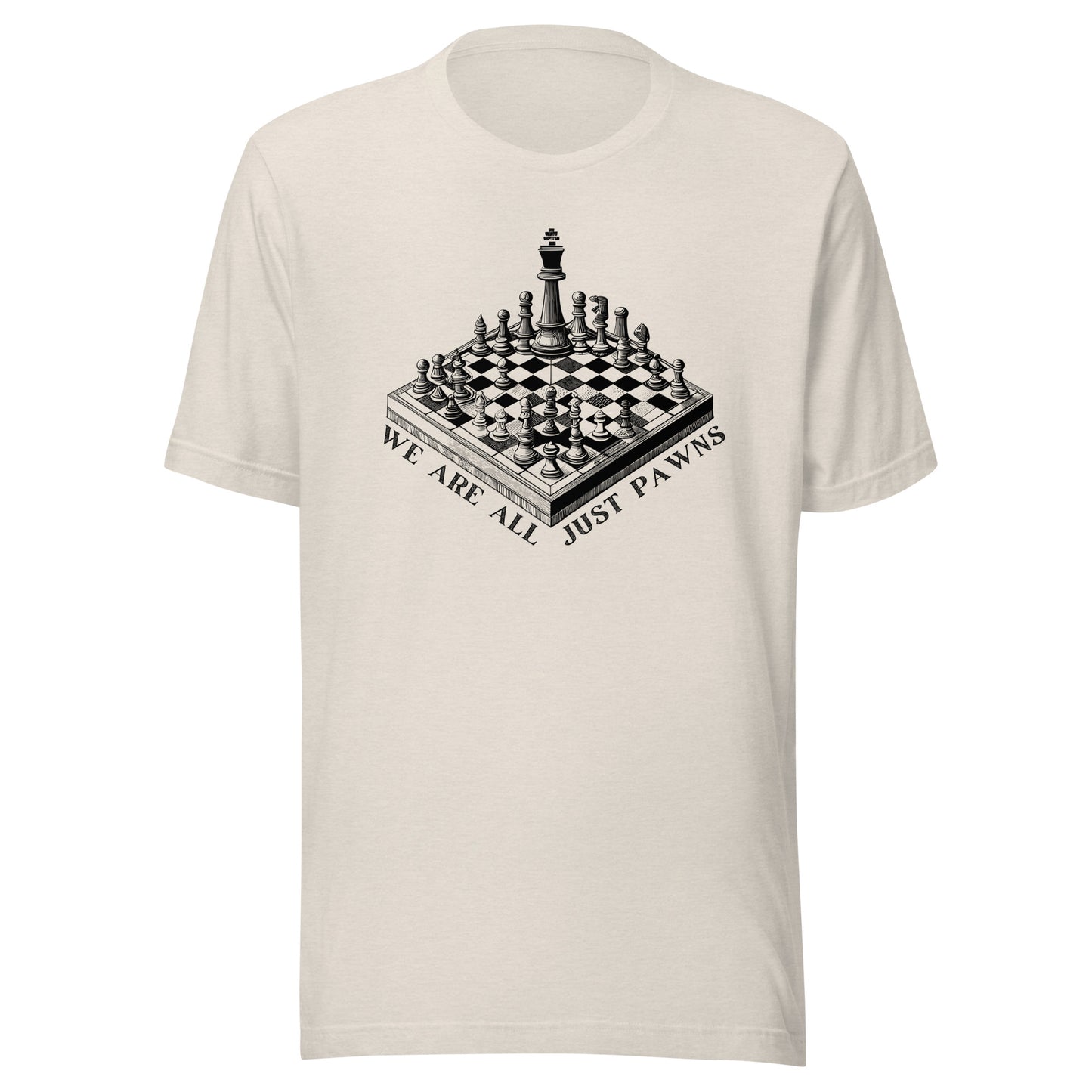 We are all just PAWNS Unisex t-shirt