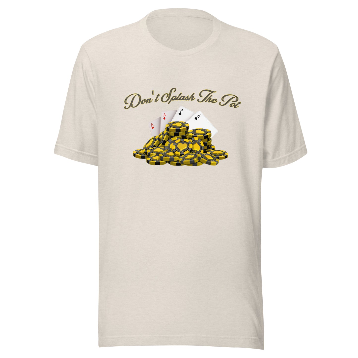 Don't Splash The Pot poker Unisex t-shirt