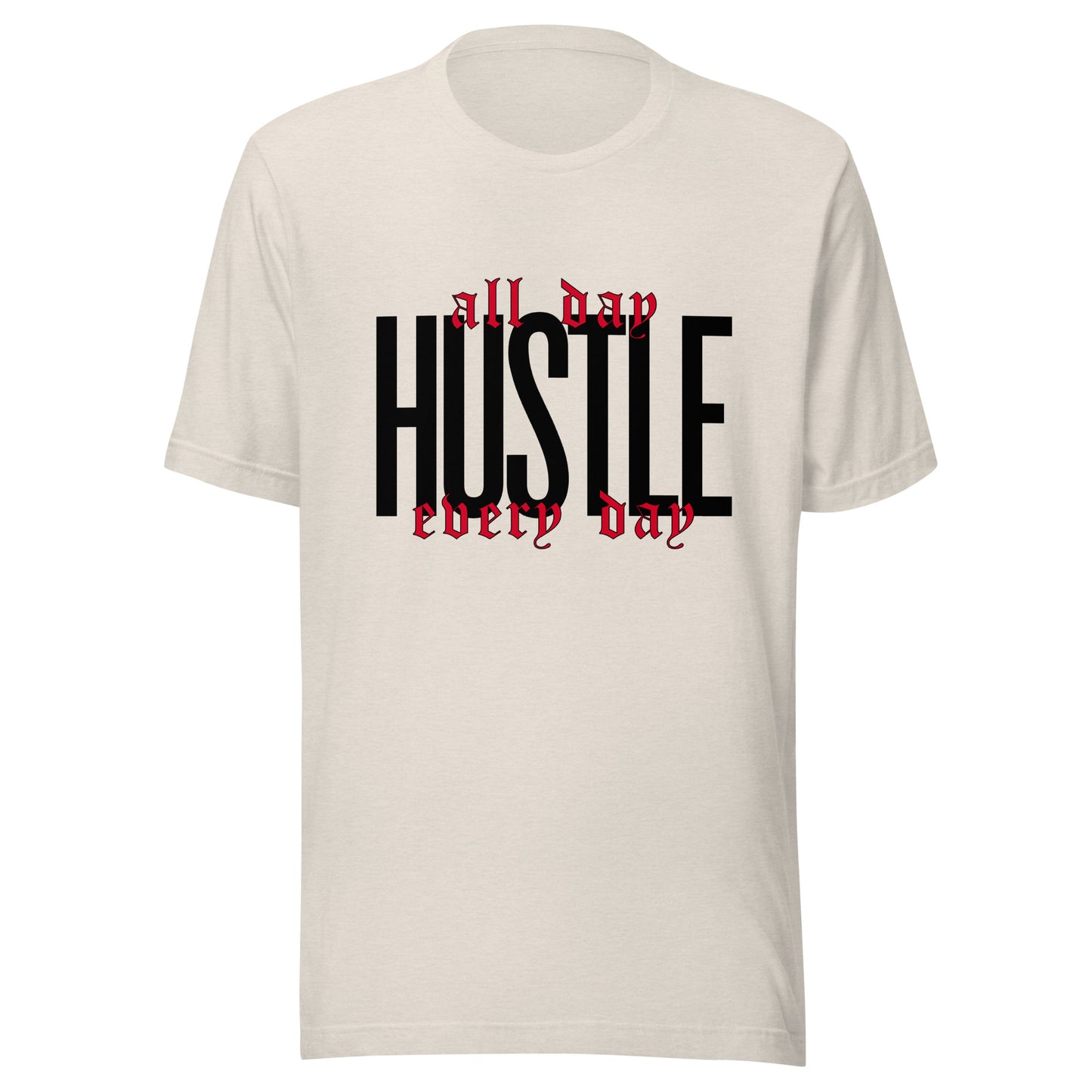 HUSTLE. All day. Every day. Unisex t-shirt