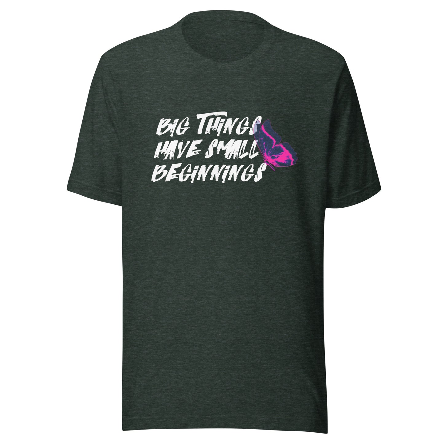 BIG things have small beginnings Unisex t-shirt