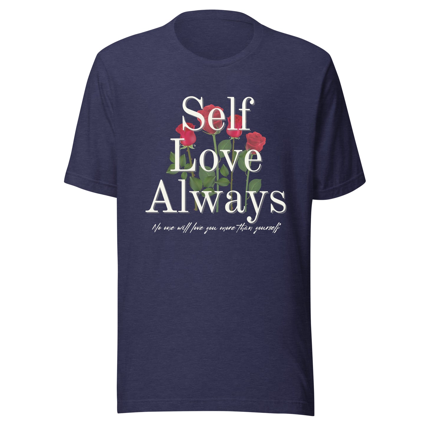 Self Love Always roses Unisex t-shirt