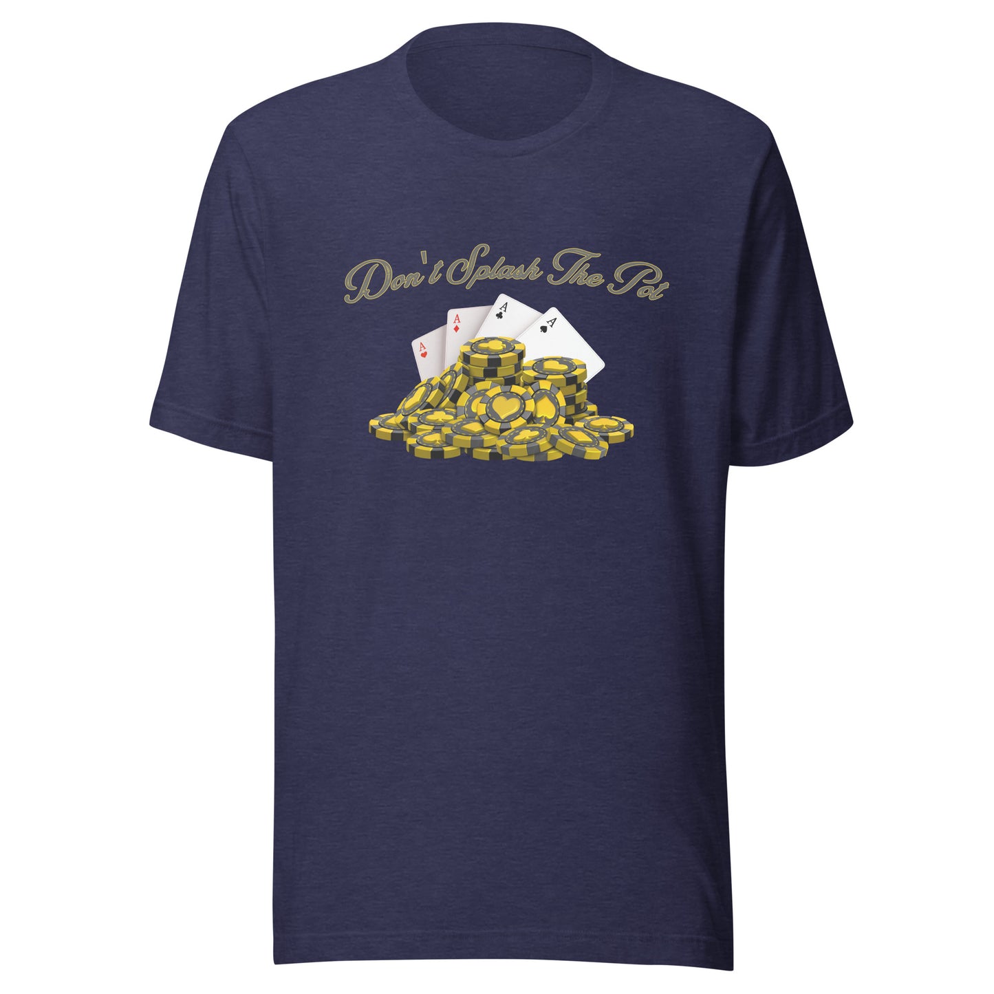 Don't Splash The Pot poker Unisex t-shirt