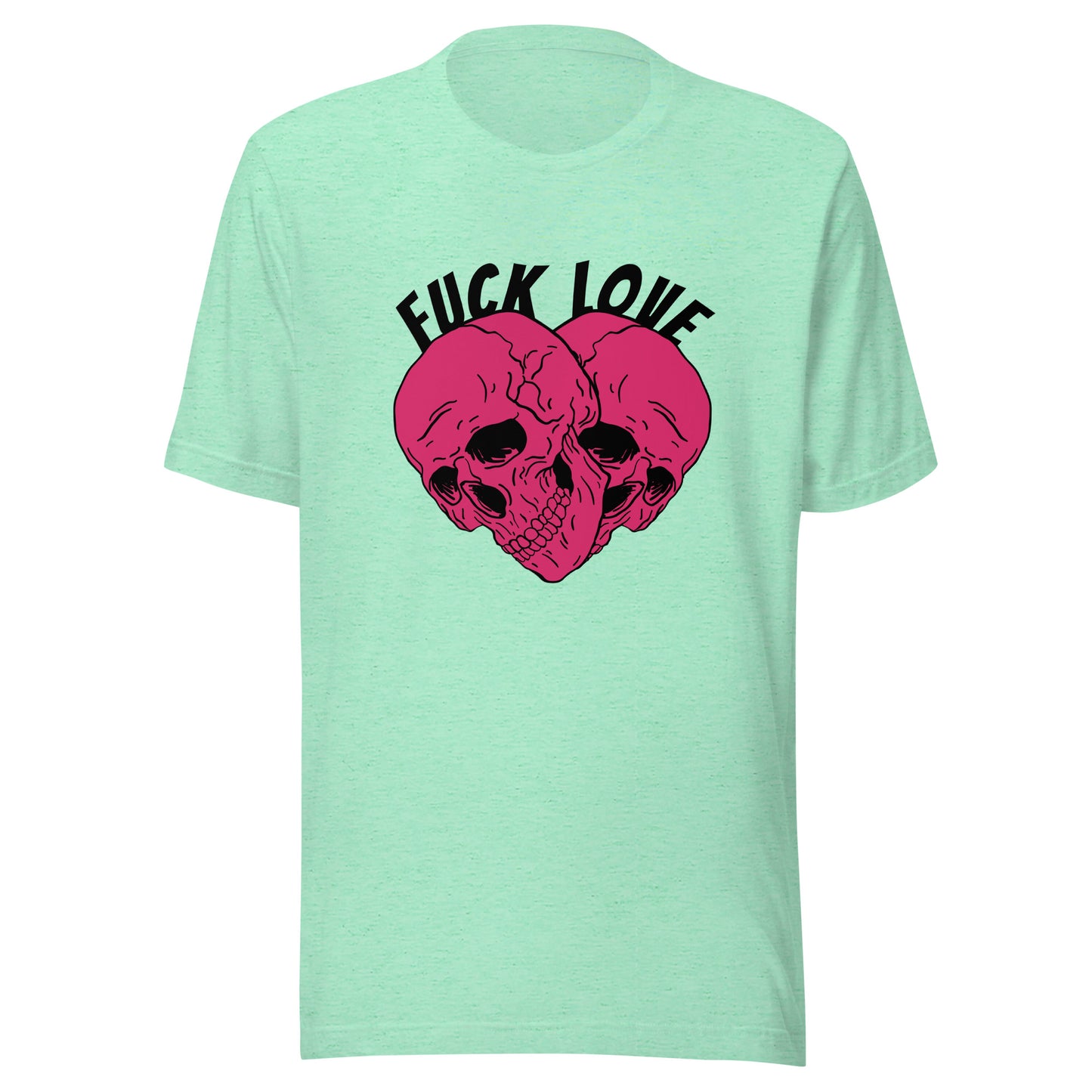 Fuck Love Skulls Unisex t-shirt
