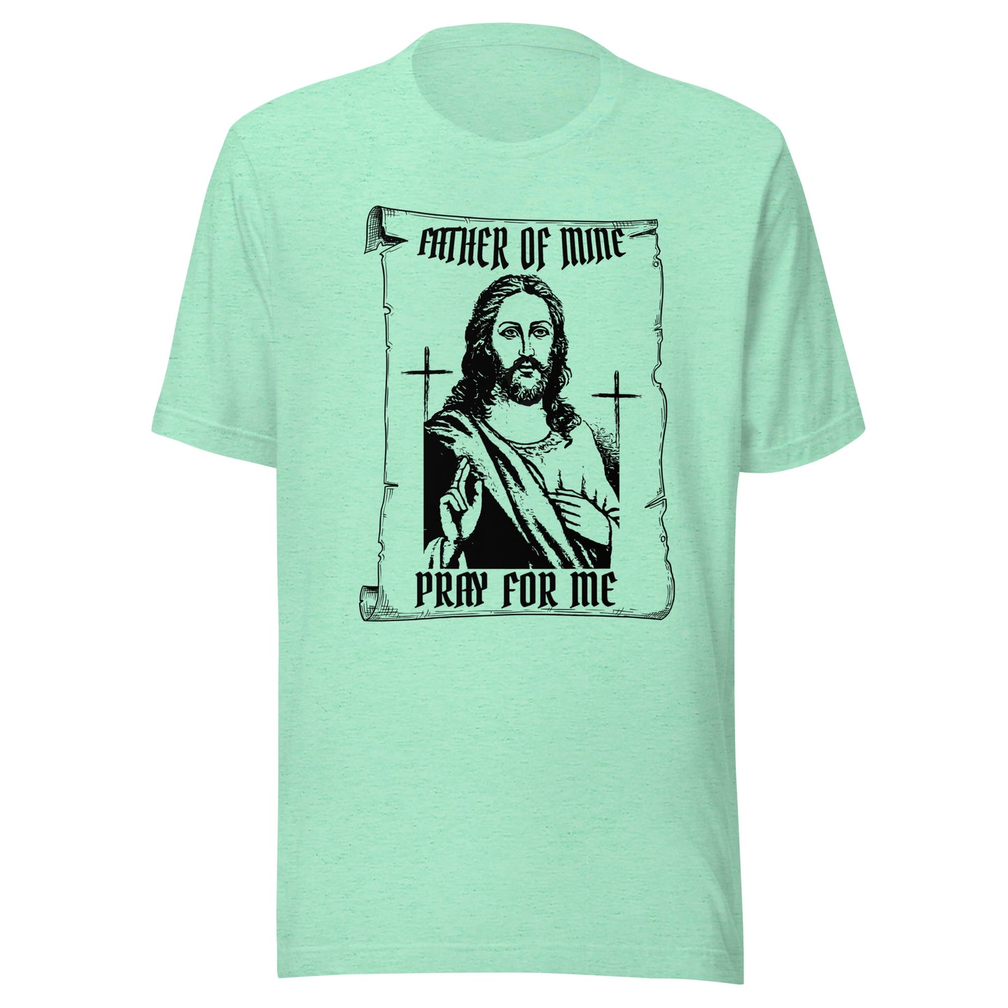 Father of Mine - Pray for Me Unisex t-shirt