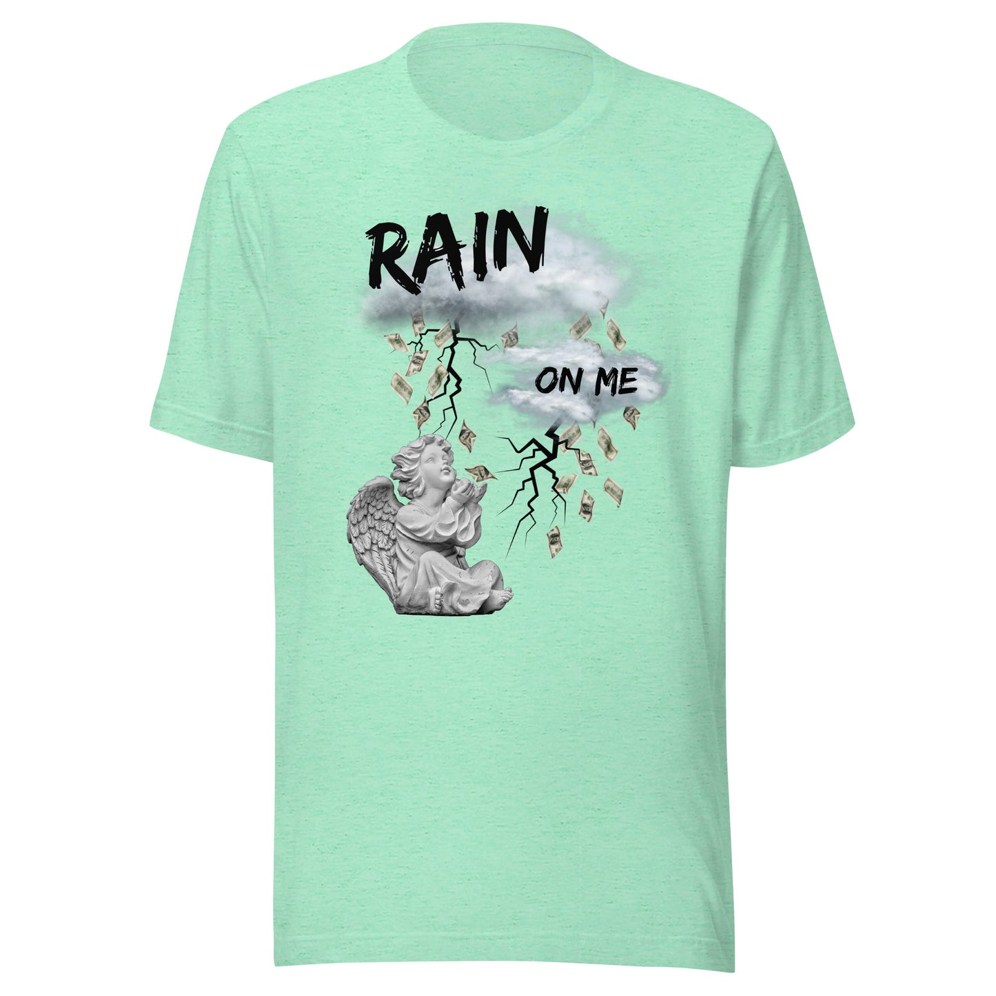 Rain Money On Me Unisex t-shirt