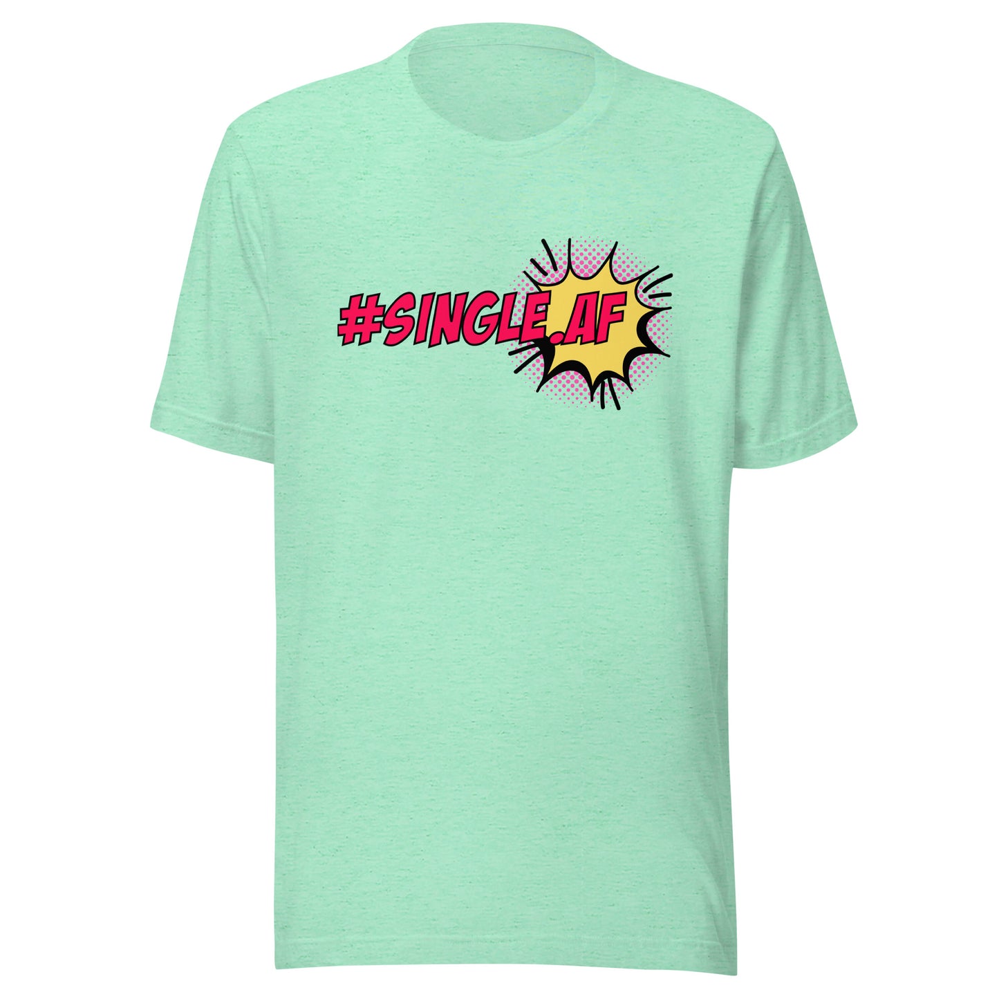 Single AF pop art Unisex t-shirt