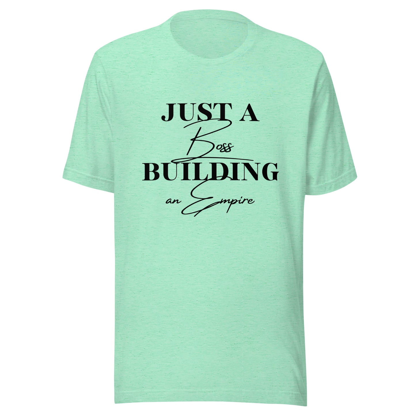 Just a BOSS building an EMPIRE Unisex t-shirt