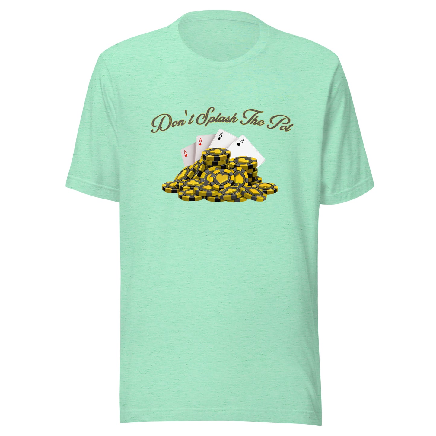 Don't Splash The Pot poker Unisex t-shirt