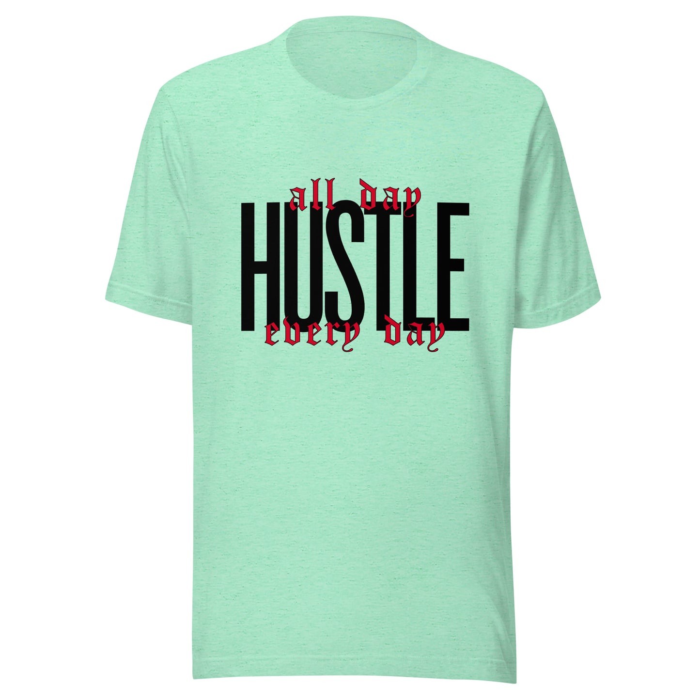 HUSTLE. All day. Every day. Unisex t-shirt