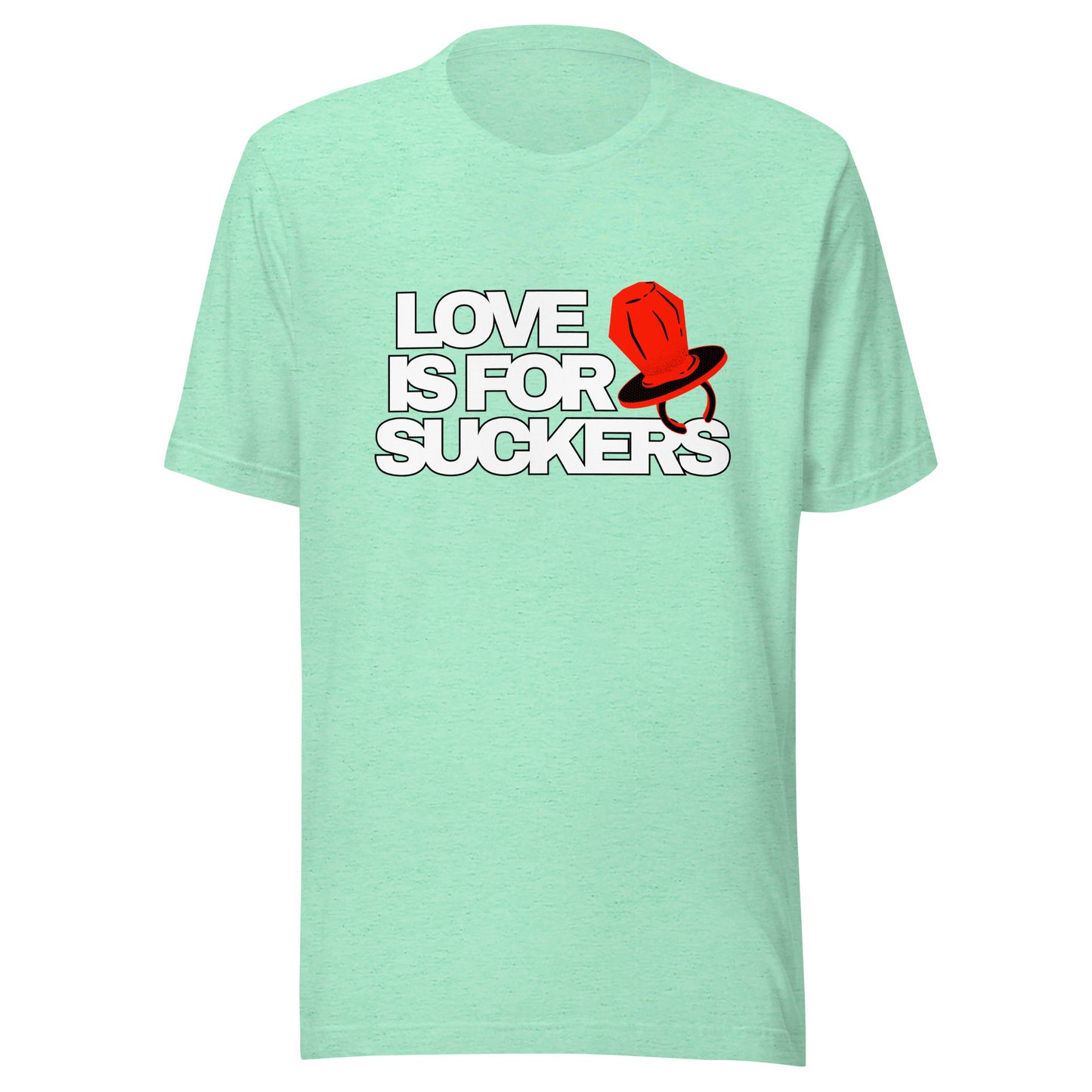 LOVE IS FOR SUCKERS Unisex t-shirt