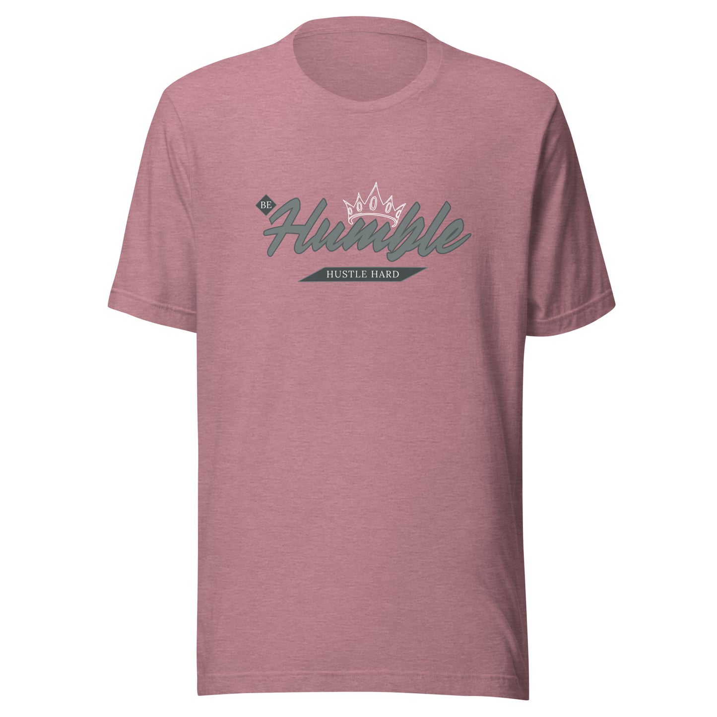 Be Humble. HUSTLE HARD. Unisex t-shirt