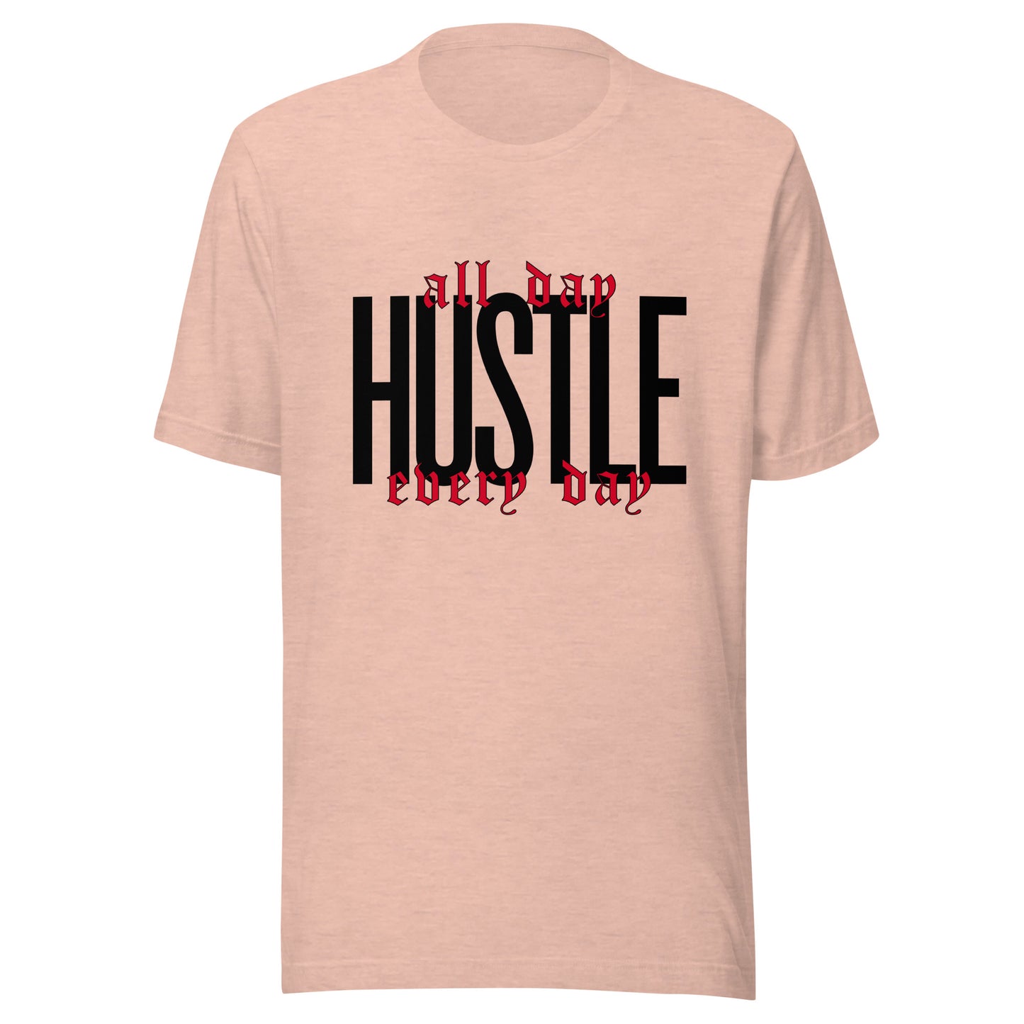 HUSTLE. All day. Every day. Unisex t-shirt