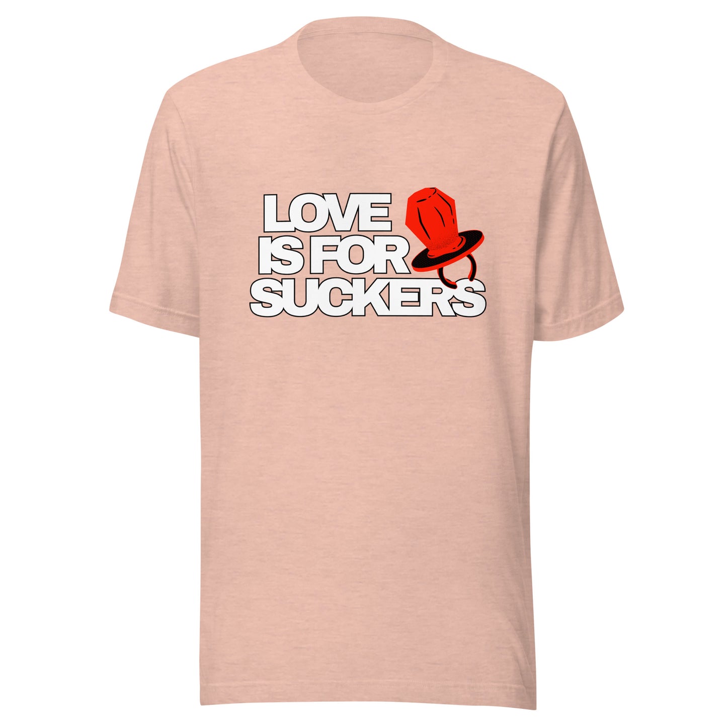 LOVE IS FOR SUCKERS Unisex t-shirt