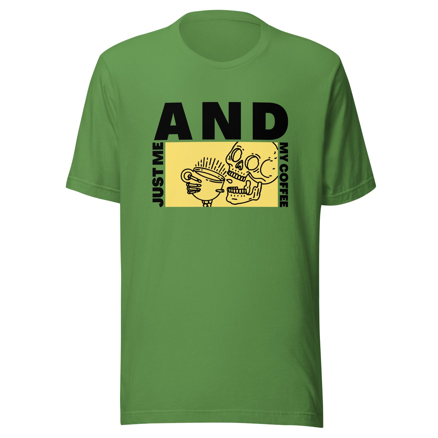 Just me AND my coffee Unisex t-shirt