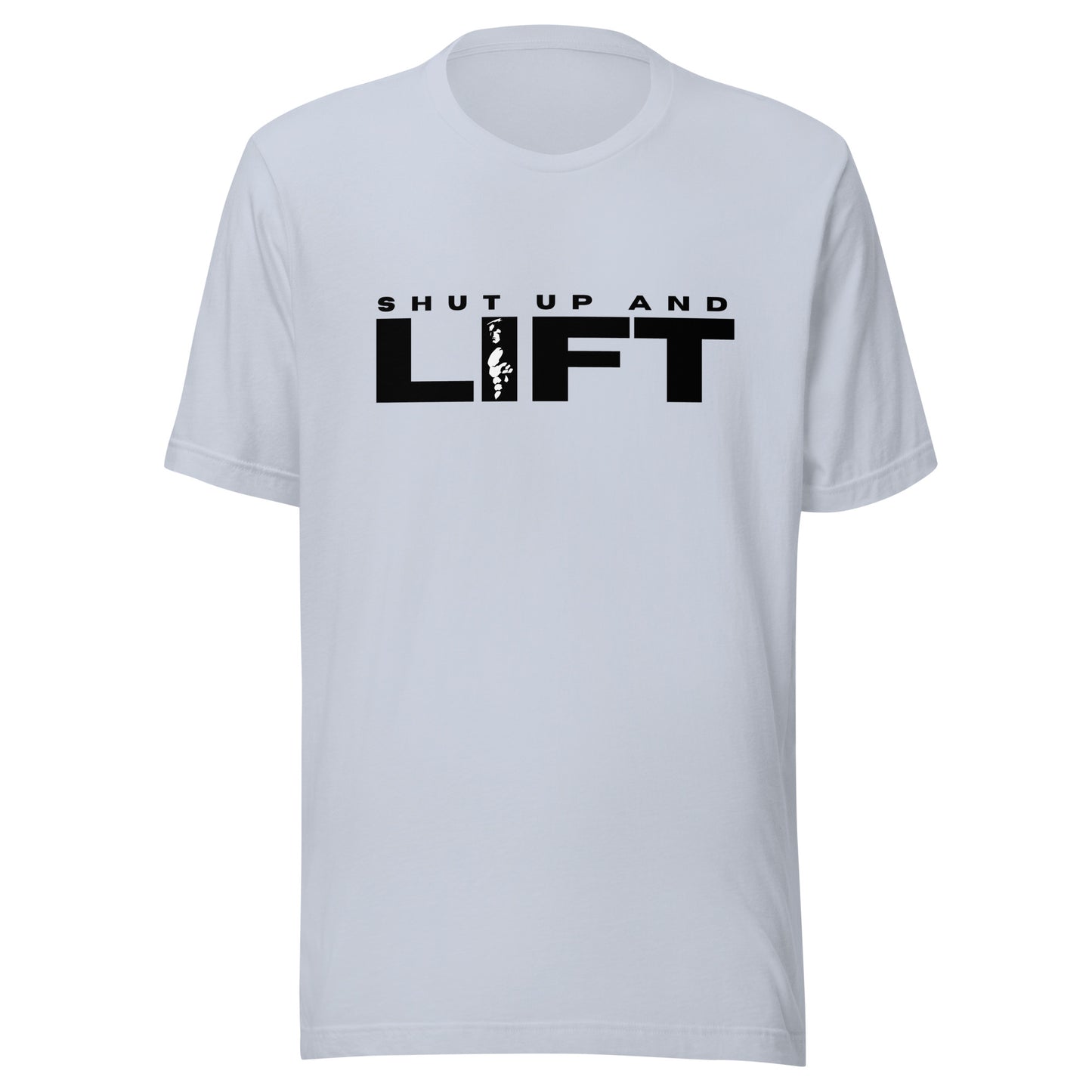 Shut up and LIFT Unisex t-shirt