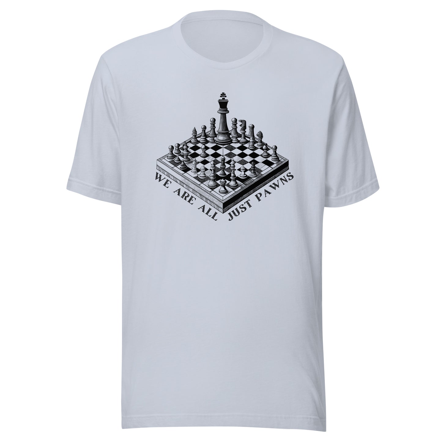 We are all just PAWNS Unisex t-shirt