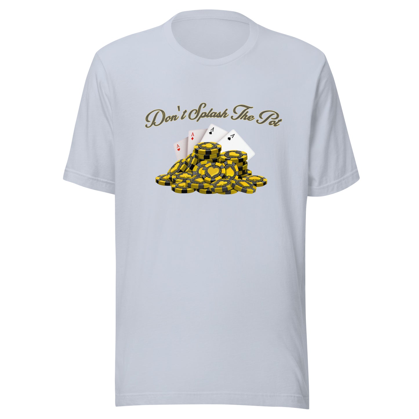 Don't Splash The Pot poker Unisex t-shirt
